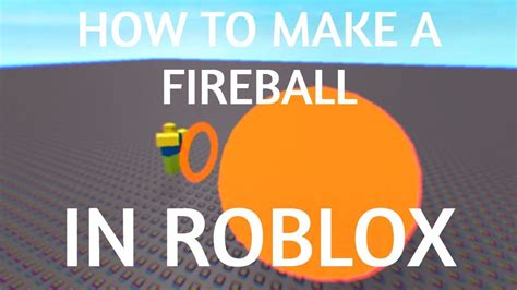 How To Make A Fireball In Roblox Studio Youtube