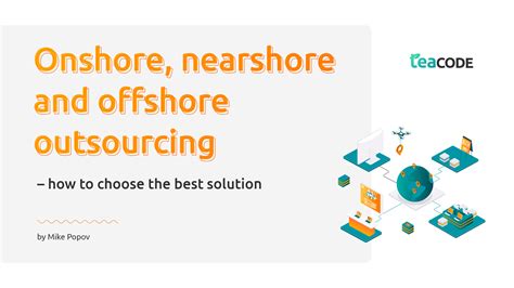 Onshore Nearshore And Offshore Outsourcing How To Choose The Best Solution Teacode
