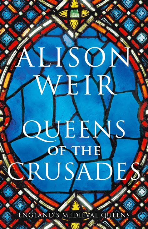 Queens Of The Crusades By Alison Weir Penguin Books New Zealand