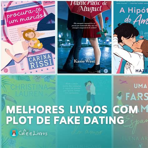 7 Livros Plot De Fake Dating Para Ler Irresistíveis Em 2023
