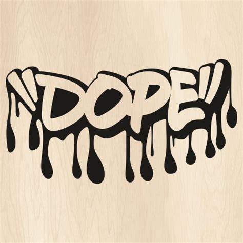 Dope Dripping Graffiti Svg Dripping Dope Png Dope Graffiti Vector