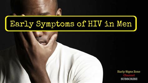 These sores often keep coming back. Early Symptoms of HIV in Men - HIV Symptoms in Men Early ...