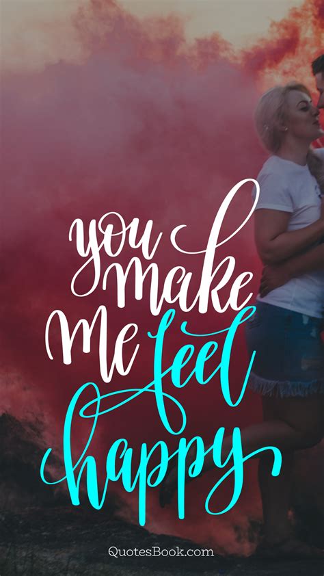 You Make Me Feel Happy Quotesbook