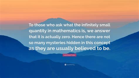 Leonhard Euler Quote “to Those Who Ask What The Infinitely Small