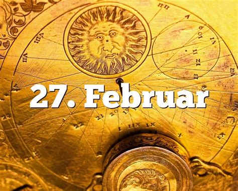 27 Februar Geburtstagshoroskop Sternzeichen 27 Februar