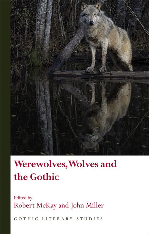 Werewolves Wolves And The Gothic Mckay Miller
