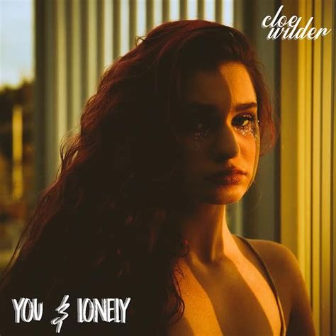 Cloe Wilder Releases The Official Music Video For Her Latest Single You Lonely