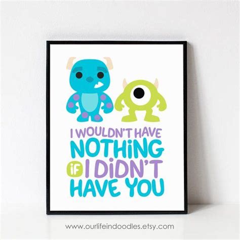 I Wouldnt Have Nothing If I Didnt Have You Art Etsy Monster Inc