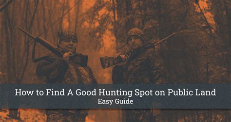 How To Find A Good Hunting Spot On Public Land Full Guide