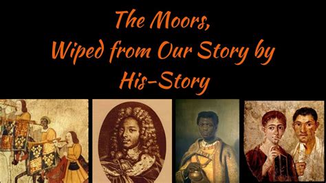The Moors Wiped From Our Story By His Story Youtube