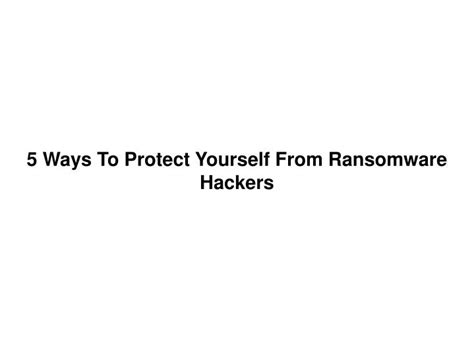 ppt 5 ways to protect yourself from ransomware hackers powerpoint presentation id 7943211