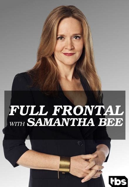 Full Frontal With Samantha Bee On Tbs Tv Show Episodes Reviews And List Sidereel