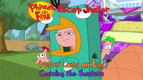 Phineas And Ferb Recap Inator Perry Lays An Egg Gaming The System