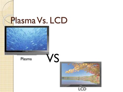 Ppt Plasma Vs Lcd Powerpoint Presentation Free Download Id2408593