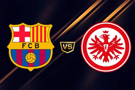 ما هو الوقت الذي يلعب فيه برشلونة وفرانكفورت مباشرة مباراة رائعة في ألمانيا للدوري الأوروبي