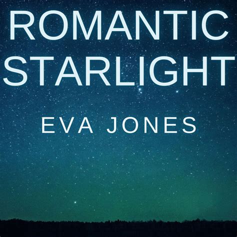 Romantic Starlight Album By Eva Jones Spotify