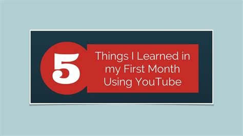 5 Things I Learned In My First Month Using Youtube I Use 5 In The