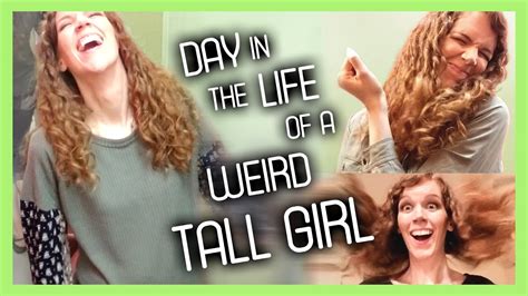 A Day In The Life Of A Weird Tall Girl 6 2 Youtube
