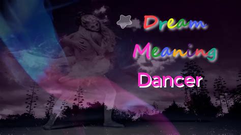 Dream Meaning Of Dancer Dream Interpretation Youtube