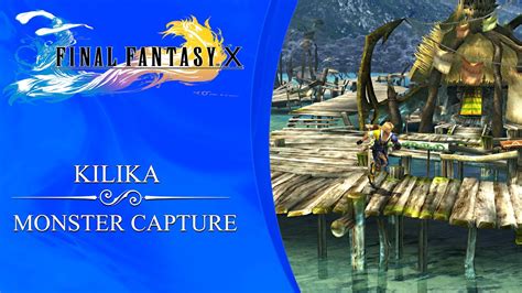 Final Fantasy X Hd Remaster Monster Capture Location Kilika Youtube