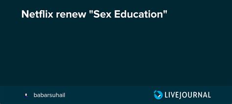 Netflix Renew Sex Education Oh No They Didnt — Livejournal