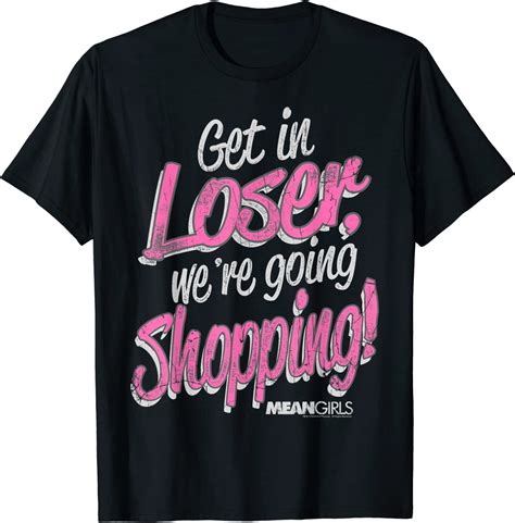 mean girls get in loser we re going shopping graphic t shirt clothing
