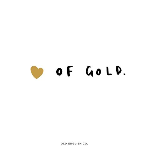 Quotes about old and cold 54 quotes. Got a heart of gold! | Gold quotes, Heart of gold quotes ...