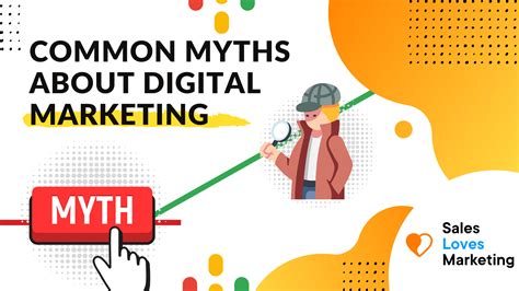 Top 10 Most Common Myths About Digital Marketing Sales Loves Marketing