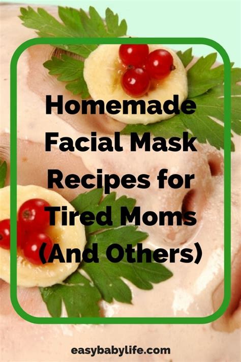 Homemade Facial Mask Recipes For Tired Moms And Others