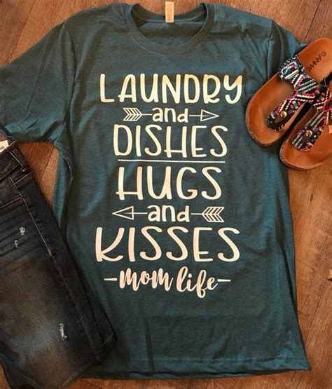 Laundry And Dishes Hugs And Kisses Mom Life Tee Funny Mom Shirt Mothers T Mom Life Shirt