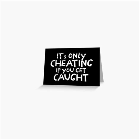 Its Only Cheating If You Get Caught Greeting Card For Sale By Jc007