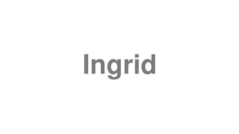 How To Pronounce Ingrid Youtube