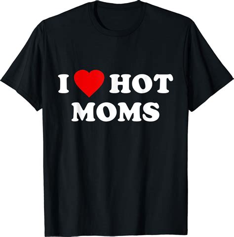 Buy I Love Hot Moms T Shirt Online At Lowest Price In India B07KVZBCNJ