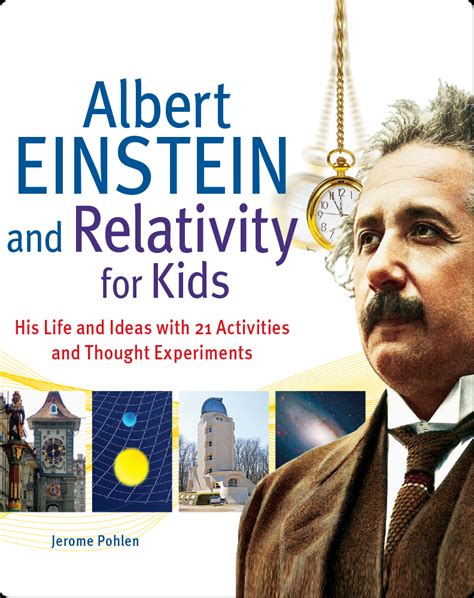 Albert Einstein And Relativity For Kids His Life And Ideas With 21