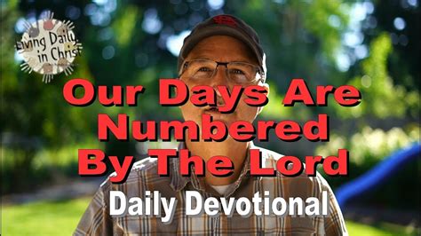 My Daily Walk ~ Devotional Our Days Are Numbered By The Lord