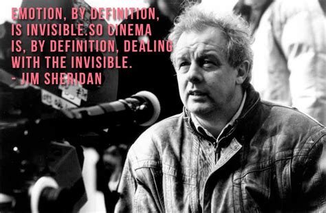 A film director has to have the sensitivity of a poet and the stamina of a construction worker. Film Director Quotes | Jim Sheridan | Movie Director ...
