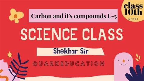 Carbon atoms can form chains of just carbon and hydrogen, which are called hydrocarbons. CARBON AND ITS COMPOUNDS L 5 | SCIENCE | CLASS 10 | CBSE ...