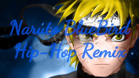 Naruto Blue Bird Hip Hop Remix Youtube