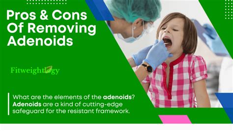 Pros And Cons Of Removing Adenoids Is It Right For Your Child
