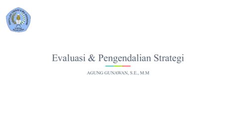 Ppt Pertemuan 14 Evaluasi Dan Pengendalian Strategi Agung Gunawan