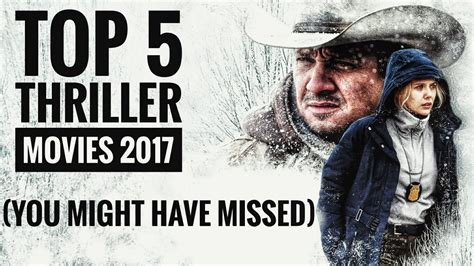 Top 5 Thriller Of 2017 You Should Watch Youtube