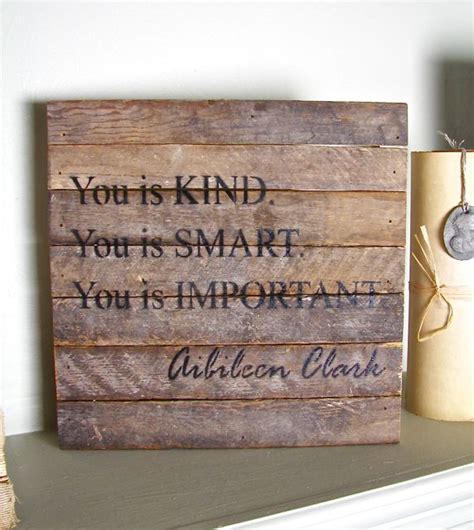 Reclaimed Wood Wisdom You Is Kind You Is Smart You Is Important