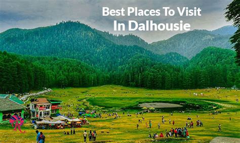 Best Places To Visit In Dalhousie Himachal Pradeshthings To Do And Explore