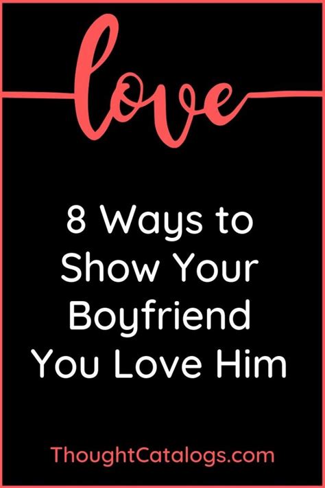 8 Ways To Show Your Boyfriend You Love Him