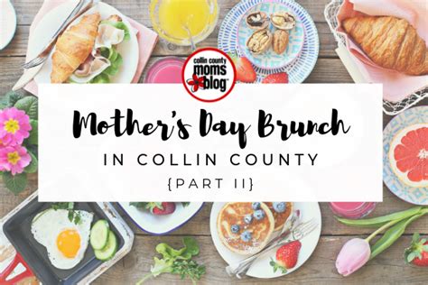 The Best Mother S Day Brunch Spots In Collin County Part Ii