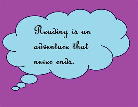 Reading Is An Adventure That Never Ends Reading Quotes Reading
