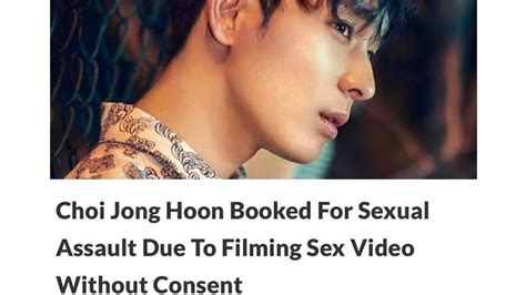 Choi Jong Hoon Ft Island Filming Video During Sex Without Consent And