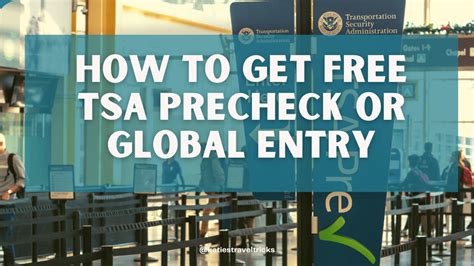 Complete Guide To Tsa Precheck And Global Entry And How To Get Them Free
