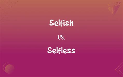 Selfish Vs Selfless Whats The Difference