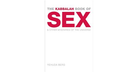 The Kabbalah Book Of Sex And Other Mysteries Of The Universe By Yehuda